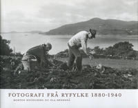 Heiselberg, Morten og Søndenå, Ola: Fotografi frå Ryfylke 1880-1940